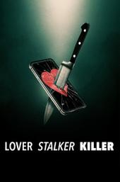 Lover, Stalker, Killer