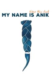 My Name is Anik