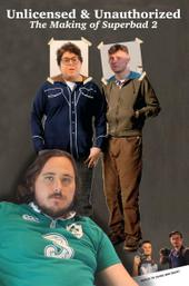 Unlicensed & Unauthorized: The Making of Superbad 2
