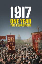 1917: One Year, Two Revolutions