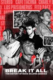 BREAK IT ALL: The History of Rock in Latin America