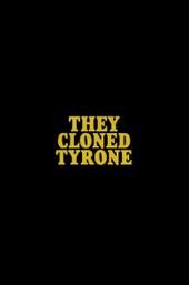 They Cloned Tyrone