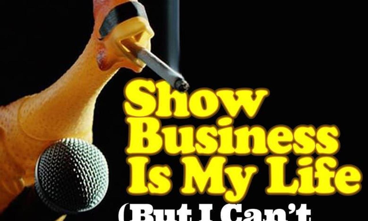 header image for Show Business Is My Life (But I Can't Prove It)
