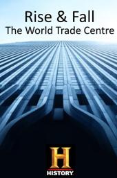 Rise & Fall The World Trade Center