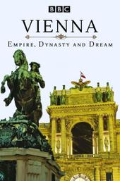 Vienna: Empire, Dynasty and Dream
