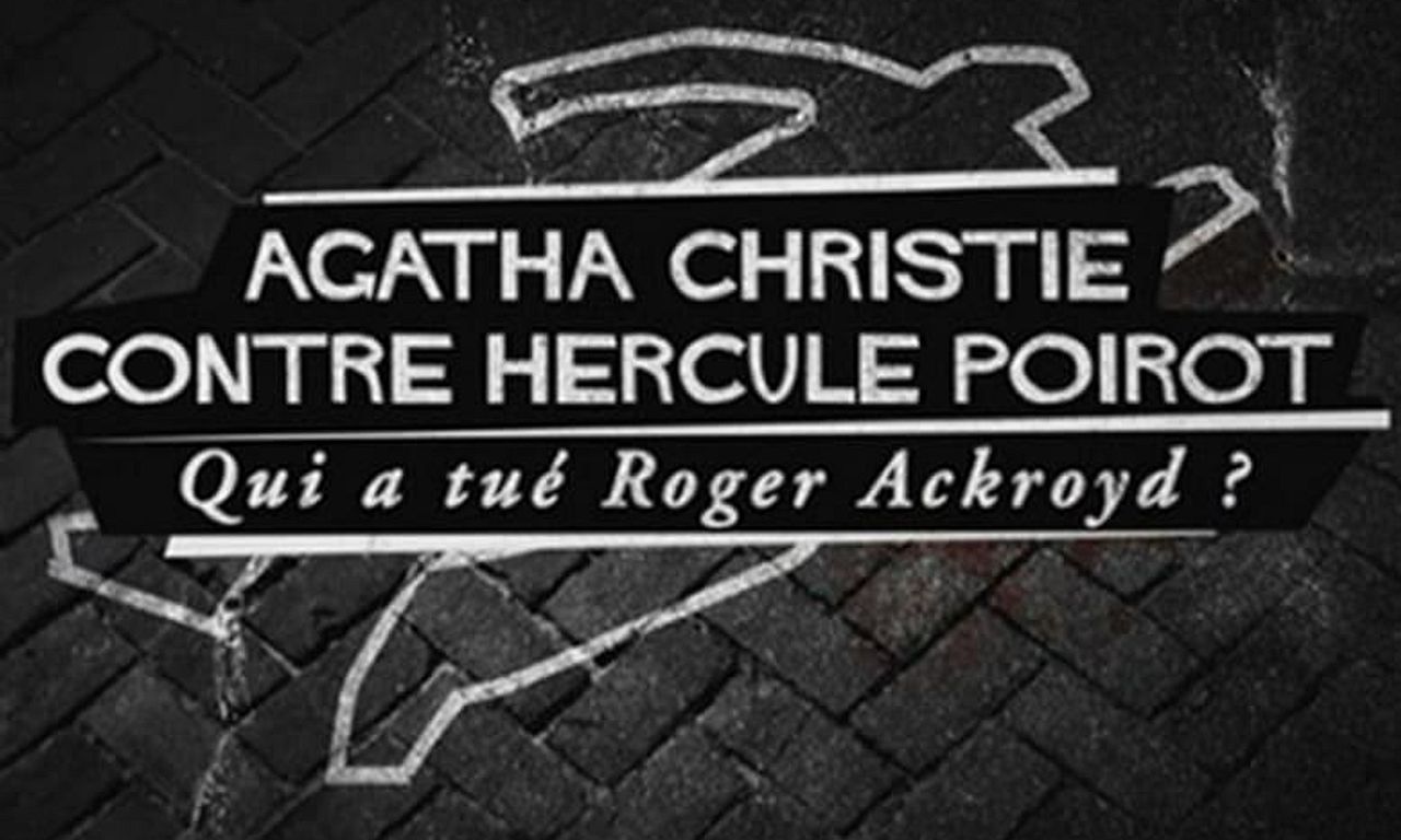 header image for Agatha Christie contre Hercule Poirot : Qui a tué Roger Ackroyd ?