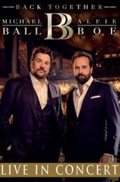 Michael Ball & Alfie Boe: Back Together - Live in Concert