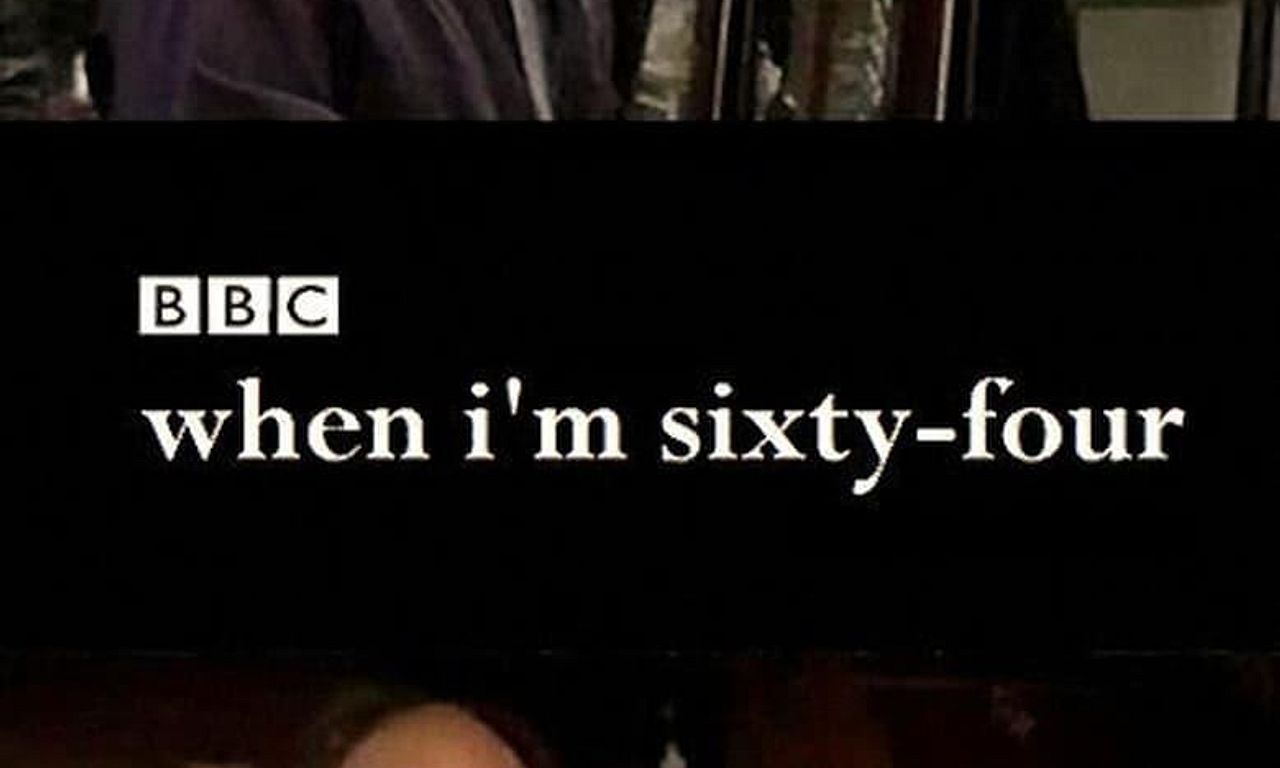 When I'm SixtyFour Where to Watch and Stream Online Entertainment.ie