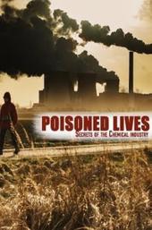 Poisoned Lives: Secrets of the Chemical Industry