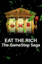 Eat the Rich: The GameStop Saga