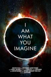 I Am What You Imagine