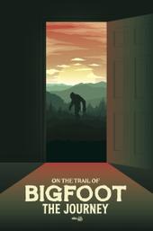 On the Trail of Bigfoot: The Journey