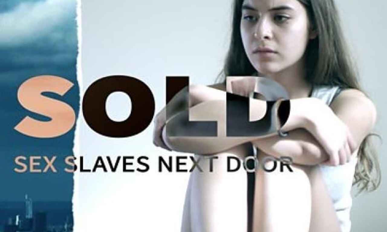 Sold: Sex Slaves Next Door - Where to Watch and Stream Online –  Entertainment.ie