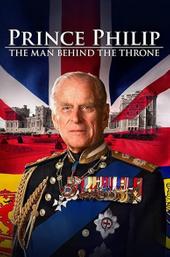 Prince Philip: The Man Behind the Throne