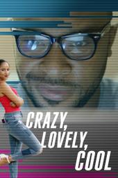 Crazy, Lovely, Cool