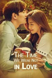 The Time We Were Not in Love