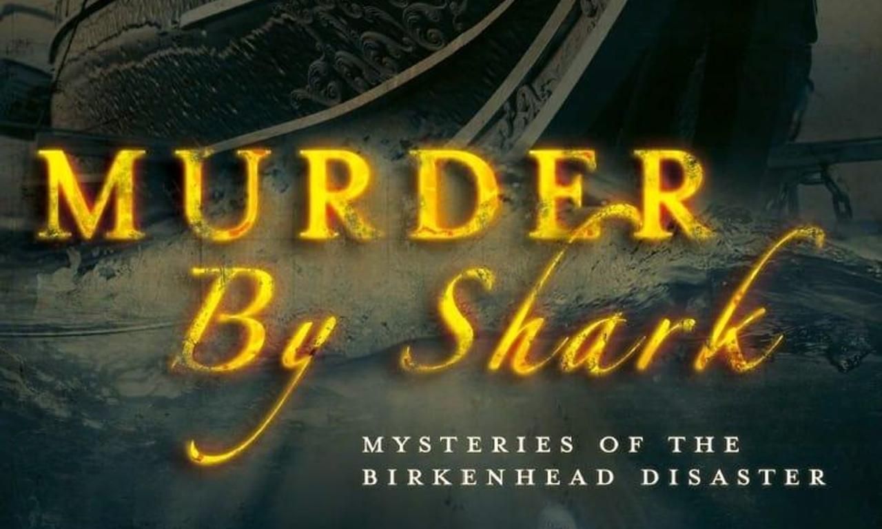 header image for Murder by Shark: Mysteries of the Birkenhead Disaster