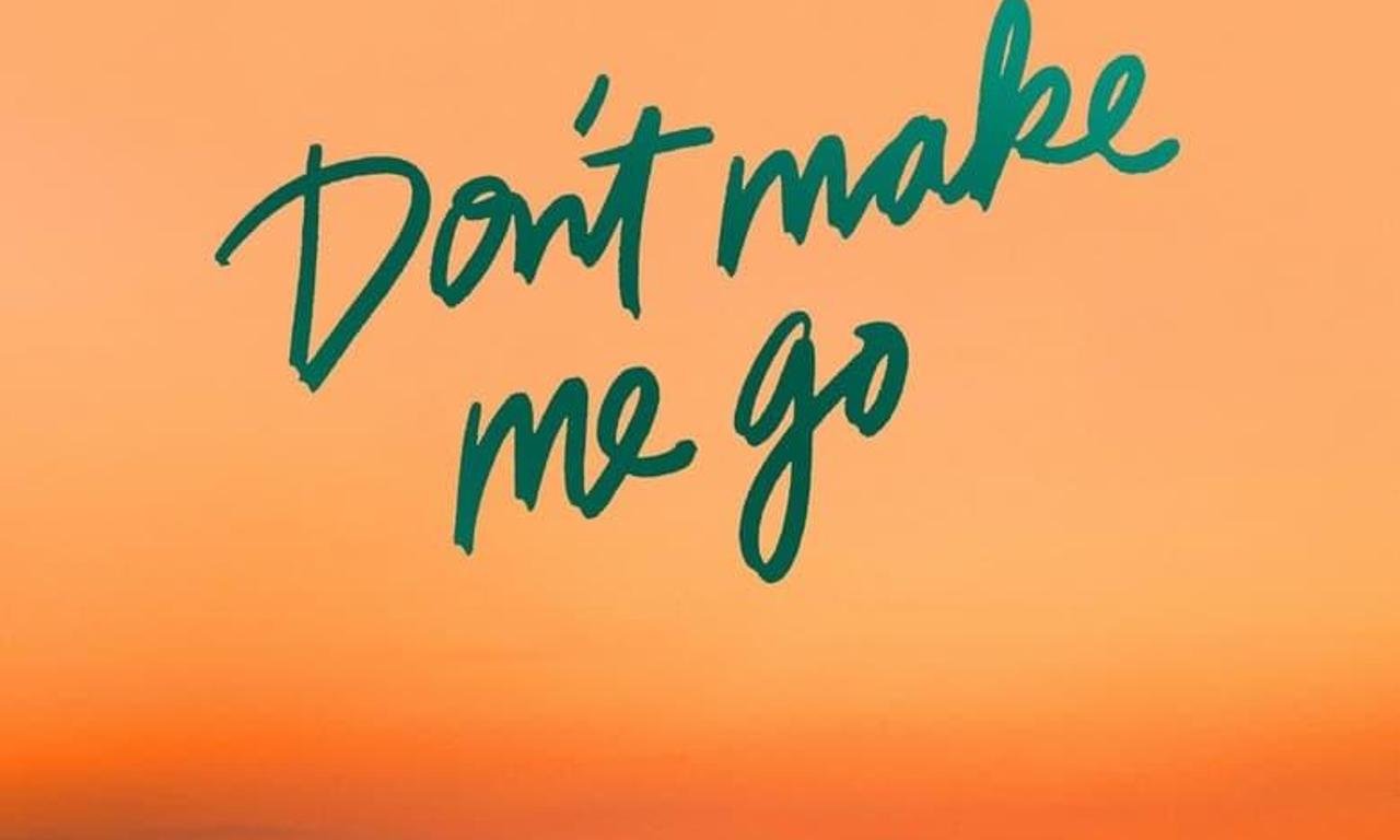 header image for Don't Make Me Go