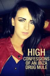 High: Confessions of an Ibiza Drug Mule