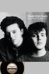 Classic Albums: Tears for Fears - Songs From the Big Chair