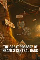 Hei$t: The Great Robbery of Brazil's Central Bank