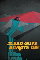 Bad Guys Always Die