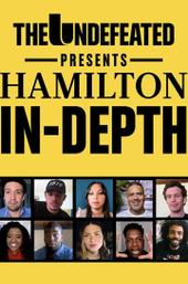 The Undefeated Presents: Hamilton In-Depth