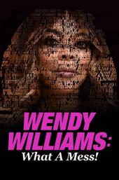 Wendy Williams: What a Mess!