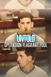 Untold: Operation Flagrant Foul