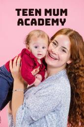 Teen Mum Academy