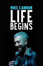Mike Cannon: Life Begins