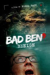 Bad Ben: Benign