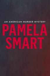 Pamela Smart: An American Murder Mystery