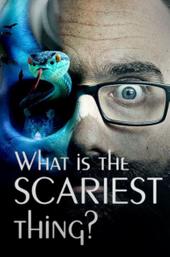 What Is The Scariest Thing?