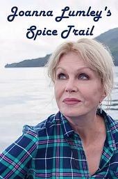 Joanna Lumley's Spice Trail Adventure