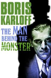 Boris Karloff: The Man Behind the Monster