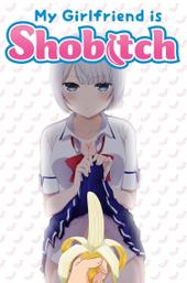 My Girlfriend Is Shobitch