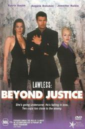 Lawless: Beyond Justice