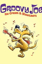 Groovy Joe: Ice Cream and Dinosaurs