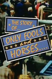 The Story of Only Fools And Horses