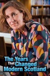 The Years that Changed Modern Scotland