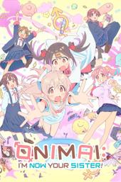 ONIMAI: I'm Now Your Sister!