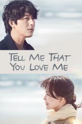 Tell Me That You Love Me