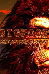 Bigfoot: The Legend is Real