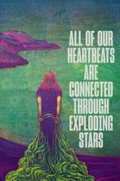 All of Our Heartbeats Are Connected Through Exploding Stars