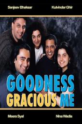 Goodness Gracious Me