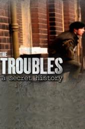 The Troubles: A Secret History