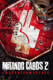 Matando Cabos 2: La Máscara del Máscara