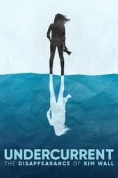 Undercurrent: The Disappearance of Kim Wall