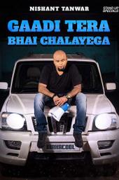 Nishant Tanwar: Gaadi Tera Bhai Chalayega